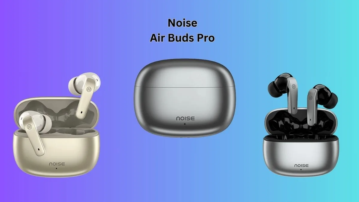 Noise Air Buds Pro SE TWS Earphones Unleashed in India with Astounding 45-Hour Battery Life