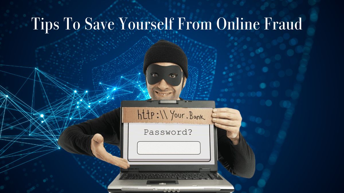 Digital Protection- Tips to Save Yourself from Online Fraud