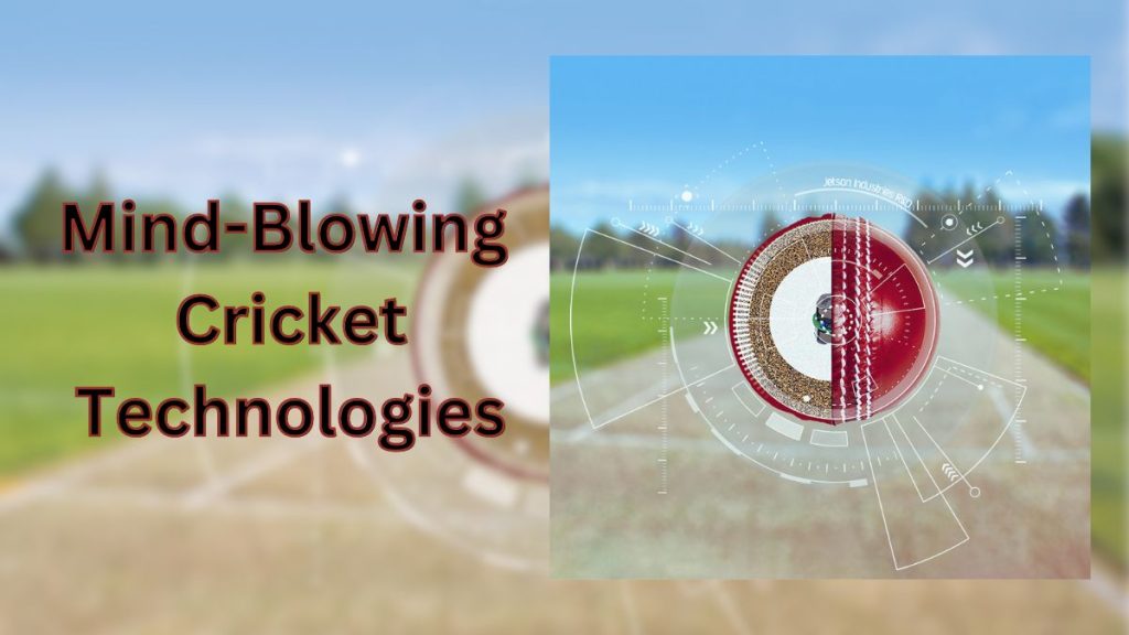 Top 10 Mind Blowing Technologies Used In Cricket Match Devicology