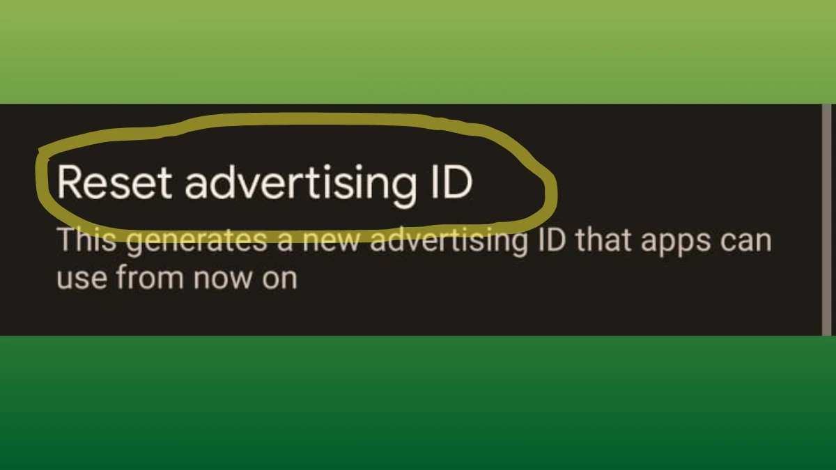 How To Reset Google Advertising ID On Your Android Phone