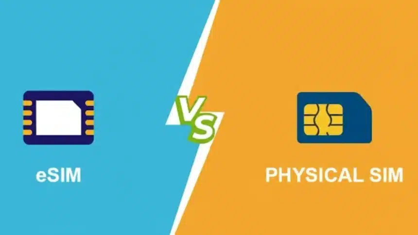 eSIM Vs SIM: Everything You Should Know Before Upgrading
